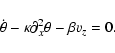 \begin{displaymath}\dot{\theta}-\kappa \partial_{x}^{2}\theta-\beta v_{z}
=0.
\end{displaymath}