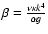$\beta = \frac{\nu \kappa k^{4}}{\alpha g}$