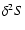 $\delta^{2}S$