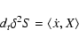 \begin{displaymath}d_{t}\delta^{2}S= \langle\dot{x}, X\rangle
\end{displaymath}