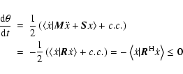 \begin{eqnarray*}\frac{{\rm d}\theta}{{\rm d}t}&= &\frac{1}{2}\left(\left\langle...
...eft\langle\dot{x}\vert{\vec R}^{\rm H}\dot{x}\right\rangle\leq 0
\end{eqnarray*}