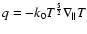 $q=-k_{0}T^{\frac{5}{2}}\nabla_{\parallel}T$