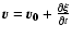 $\vec{v}=\vec{v_{0}}+\frac{\partial\vec{\xi}}{\partial t}$