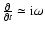 $\frac{\partial}{\partial t}\simeq {\rm i}\omega$