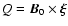$Q=\vec{B}_{0}\times\vec{\xi}$