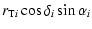 $\displaystyle r_{{\rm T}i}\cos\delta_i\sin\alpha_i$
