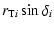 $\displaystyle r_{{\rm T}i}\sin\delta_i$