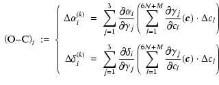 $\displaystyle \begin{array}{rcl}
\left({\rm O}{-}{\rm C}\right)_i
&
:=
&
\left\...
..._j}{\partial c_l}(\vec{c})\cdot\Delta c_l\right)}
\end{array}\right.\end{array}$