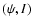 $(\psi, I)$