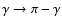 $\gamma \rightarrow \pi - \gamma$