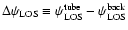 $\Delta \psi _{\rm LOS} \equiv \psi ^{\rm tube}_{\rm LOS} - \psi ^{\rm back}_{\rm LOS}$