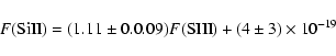 \begin{displaymath}%
F({\rm SiII})=(1.11\pm0.0.09)F({\rm SIII})+(4\pm3) \times 10^{-19}
\end{displaymath}