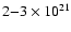 $2{-}3\times 10^{21}$