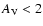 $A_{\rm V}<2$