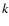$\emph {k}$