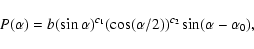 \begin{displaymath}P(\alpha ) = b(\sin \alpha )^{c_1 } (\cos (\alpha/2))^{c_2 } \sin (\alpha - \alpha _0 ),
\end{displaymath}