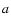 $\emph{a}$