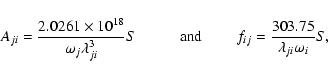 \begin{displaymath}A_{ji} = \frac{2.0261\times{10^{18}}}{{{\omega}_j}\lambda^3_{...
...*{0.8 cm}
f_{ij} = \frac{303.75}{\lambda_{ji}\omega_i} S, \\
\end{displaymath}