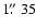 $1\hbox{$.\!\!^{\prime\prime}$ }35$