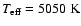 $T_{\rm eff}= 5050~{\rm K}$