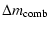 $\displaystyle %
\Delta m_{{\rm comb}}$