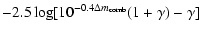 $\displaystyle -2.5 \log [10^{-0.4 \Delta m_{{\rm comb}}} (1+\gamma)-\gamma]$