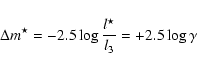 \begin{displaymath}%
\Delta m^{\star} = -2.5 \log \frac{l^{\star}}{l_{3}}= +2.5 \log \gamma
\end{displaymath}