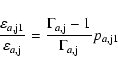 \begin{displaymath}\frac{\varepsilon_{a,\rm j1}}{\varepsilon_{a,\rm j}}= \frac{\Gamma_{a,\rm j}-
1}{\Gamma_{a,\rm j}} p_{a,\rm j1}
\end{displaymath}
