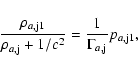 \begin{displaymath}\frac{\rho_{a,\rm j1}}{\rho_{a,\rm j}+1/c^2}=\frac{1}{\Gamma_{a,\rm j}} p_{a,\rm j1},
\end{displaymath}