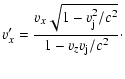 $\displaystyle v'_x = \frac{{v_x}\sqrt{1-v_{\rm j}^2/c^2}}{1-v_z v_{\rm j}/c^2}\cdot$