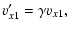 $\displaystyle v'_{x1} = \gamma v_{x1},$