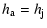 $\displaystyle h_{\rm a} = h_{\rm j}$