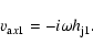 \begin{displaymath}v_{{\rm a}x1} = -i \omega h_{\rm j1}.
\end{displaymath}