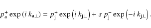 \begin{displaymath}p_{\rm a}^+\exp\left(i~k_{\rm a\perp}\right) = p_{\rm j}^+ \e...
...p}\right)+s~p_{\rm j}^-
\exp\left(-i~k_{{\rm j}\perp}\right).
\end{displaymath}