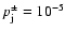 $p_{\rm j}^{\pm}=10^{-5}$