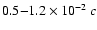 $0.5{-}1.2 \times
10^{-2}~ c$