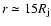 $r \simeq 15 R_{\rm j}$