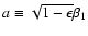 $a\equiv\sqrt{1-\epsilon}\beta_1$
