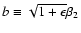 $b\equiv\sqrt{1+\epsilon}\beta_2$
