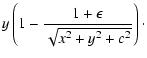 $\displaystyle y\left(1-\frac{1+\epsilon}{\sqrt{x^2+y^2+c^2}}\right) \cdot$