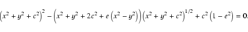 \begin{displaymath}\left(x^2+y^2+c^2\right)^2
-\Bigl(x^2+y^2+2c^2+e\left(x^2-y^2...
...Bigr)
\left(x^2+y^2+c^2\right)^{1/2}+c^2\left(1-e^2\right)=0 .
\end{displaymath}