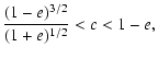 $\displaystyle \frac{(1-e)^{3/2}}{(1+e)^{1/2}}<c<1-e ,$