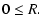 $\displaystyle 0\leq R .$