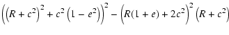 $\displaystyle \Bigl(\left(R+c^2\right)^2+c^2\left(1-e^2\right)\Bigr)^2
-\Bigl(R(1+e)+2c^2\Bigr)^2\left(R+c^2\right)$