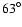 ${63}^{\circ}$