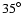 ${35}^{\circ}$