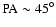 $\rm PA\sim {45}^{\circ}$