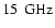 $15\:{\rm\:GHz}$