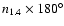 $n_{1.4}\times 180^\circ $