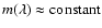 $m(\lambda)\approx {\rm constant}$